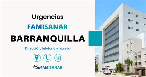 Urgencias Famisanar Barranquilla 【 Dirección y。